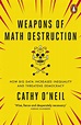 Weapons of Math Destruction: How Big Data Increases Inequality and ...