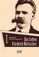 Das Leben Friedrich Nietzsches. Biografie in zwei Bänden. Bd 1 ...