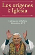 Los Origenes De La Iglesia: Catequesis Del Papa Benedicto XVI ...