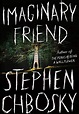 Imaginary Friend by Stephen Chbosky | The Best New Thriller and Mystery ...