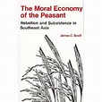 The Moral Economy of the Peasant: Rebellion and Subsistence in ...