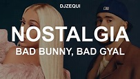 Nostalgia - Bad Bunny, Bad Gyal (Canción ia) Letra/Lyrics - YouTube Music