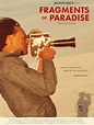Fragments of Paradise (Film, Movie Documentary): Reviews, Ratings, Cast ...