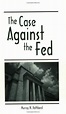 The Case Against the Fed by Murray N. Rothbard | Goodreads