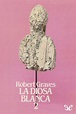 📕 «LA DIOSA BLANCA, 2» - Robert Graves - PlanetaLibro.net