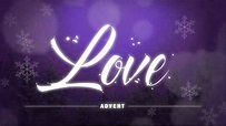 Love in Advent - YouTube