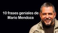 10 frases geniales de Mario Mendoza - YouTube