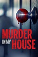 Murder in My House Pictures - Rotten Tomatoes