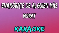 Enamorate De Alguien Mas (Karaoke y Letra) - Morat - YouTube