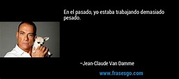 Imágenes de frases de Jean Claude Van Damme ~ Imágenes de 10