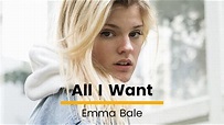 Emma Bale // All I Want - Lyrics - YouTube