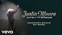 Justin Moore - Country State Of Mind (Live at the Ryman / Audio) ft ...