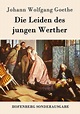 Die Leiden des jungen Werther von Johann Wolfgang von Goethe portofrei ...