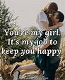 You're my girl. It's my job to keep you happy. | PureLoveQuotes