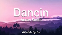 Aaron Smith - Dancin - Lyrics - YouTube
