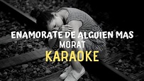Enamorate De Alguien Mas - Morat - Karaoke - YouTube