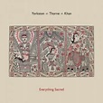 Yorkston Thorne Khan – Debut LP – Everything Sacred – February 2016 ...