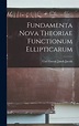 Fundamenta Nova Theoriae Functionum Ellipticarum by Carl Gustav Jakob ...