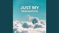 Just My Imagination - YouTube