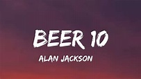 Alan Jackson - Beer:10 (lyrics) - YouTube