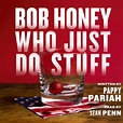 Sean Penn’s Narration of Pappy Pariah’s Bob Honey Who Just Do Stuff Now ...
