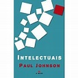 Intelectuais - Paul Johnson, Paul Johnson, Paul Johnson - Compra Livros ...