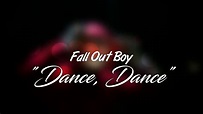 Fall Out Boy - Dance, Dance[Lyrics] - YouTube