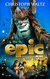 Epic (#17 of 21): Extra Large Movie Poster Image - IMP Awards