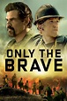 Only the Brave (2017) — The Movie Database (TMDb)