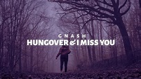 gnash - hungover & i miss you (lyrics) - YouTube