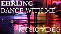 Ehrling - Dance With Me [Music Video HD] - YouTube