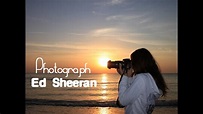 Photograph - Ed Sheeran (tradução) Trilha Sonora do filme "Me Before ...