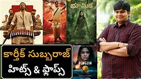 Director Karthik Subbaraj Hits and Flops All Telugu Movies List ...