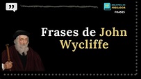 10 Principais Frases de John Wycliffe