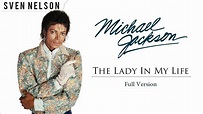 Michael Jackson - The Lady In My Life (Full Version) [Audio] HD | Sven ...