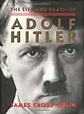 Amazon.com: The Life and Death of Adolf Hitler (9780395903711): James ...