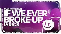 Mae Stephens - if we ever broke up (Lyrics) - YouTube