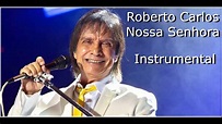 ROBERTO CARLOS - NOSSA SENHORA (INSTRUMENTAL) - YouTube