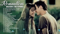 Las mejores Canciones Romanticas en Español de Todos Los Tiempos 💘 ...