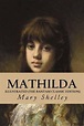 Mathilda By Mary Shelley : Illustrated by Mary Wollstonecraft Shelley ...