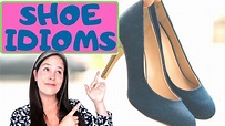 10 EVERYDAY IDIOMS | PHRASES RELATED TO SHOES | AMERICAN ENGLISH ...