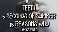 5 Seconds of Summer - Teeth [LYRICS VIDEO] (13 Reasons Why) - YouTube
