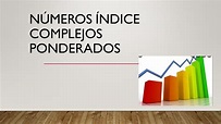 NÚMEROS ÍNDICE COMPLEJOS PONDERADOS| BioEstadística Sin Lágrimas - YouTube
