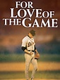 Watch For Love of the Game | Prime Video