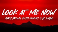 Chris Brown - Look at Me Now (Lyrics) ft. Lil Wayne, Busta Rhymes ...