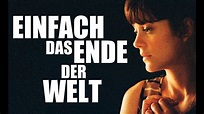 Einfach das Ende der Welt | Offizieller Trailer Deutsch | Jetzt im Kino ...