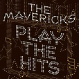 REVIEW: The Mavericks’ “Play the Hits” Maintains Their Originality ...