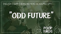 ODD FUTURE [FULL] | English Cover | Boku no Hero Academia OP4 - YouTube