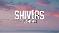 Ed Sheeran - Shivers (Lyrics) - YouTube