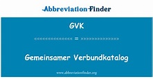 GVK Definición: Gemeinsamer Verbundkatalog - Gemeinsamer Verbundkatalog